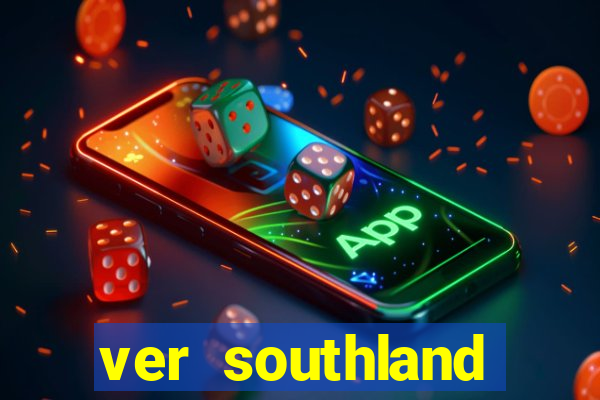 ver southland online gratis